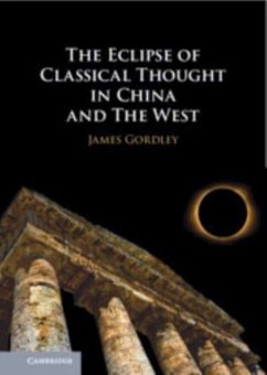 The Eclipse of Classical Thought in China and the West - Gordley, James (Tulane University, Louisiana)