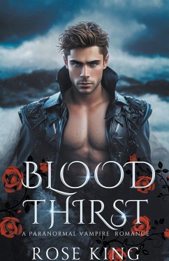 Blood Thirst: A Paranormal Vampire Romance - King, Rose