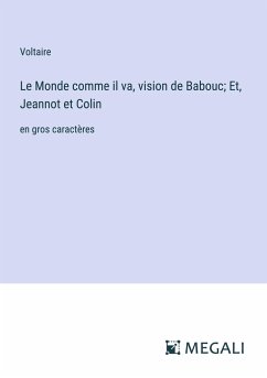 Le Monde comme il va, vision de Babouc; Et, Jeannot et Colin - Voltaire