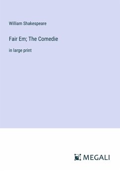 Fair Em; The Comedie - Shakespeare, William