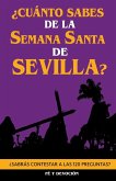 ¿Cuánto sabes de la Semana Santa de Sevilla? ¿Cuánto sabes de la Semana Santa de Sevilla?