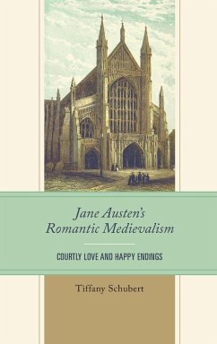 Jane Austen's Romantic Medievalism - Schubert, Tiffany