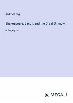 Shakespeare, Bacon, and the Great Unknown - Lang, Andrew