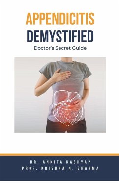 Appendicitis Demystified - Kashyap, Ankita; Sharma, Krishna N.