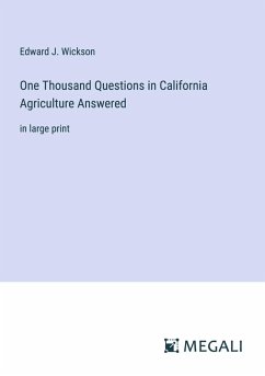 One Thousand Questions in California Agriculture Answered - Wickson, Edward J.