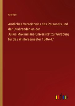 Amtliches Verzeichniss des Personals und der Studirenden an der Julius-Maximilians-Universität zu Würzburg für das Wintersemester 1846/47