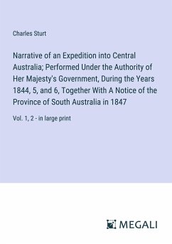 Narrative of an Expedition into Central Australia; Performed Under the Authority of Her Majesty's Government, During the Years 1844, 5, and 6, Together With A Notice of the Province of South Australia in 1847 - Sturt, Charles