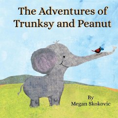 The Adventures of Trunksy and Peanut - Skokovic, Megan