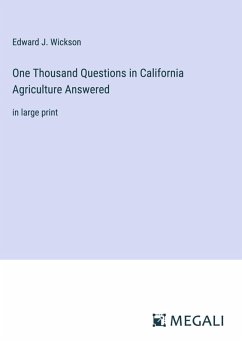 One Thousand Questions in California Agriculture Answered - Wickson, Edward J.