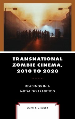 Transnational Zombie Cinema, 2010 to 2020 - Ziegler, John R.