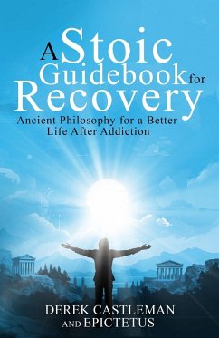 A Stoic Guidebook for Recovery - Castleman, Derek