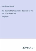 The March of Portola and the Discovery of the Bay of San Francisco