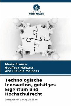 Technologische Innovation, geistiges Eigentum und Hochschulrecht - Branco, Maria;Malpass, Geoffroy;Malpass, Ana Claudia