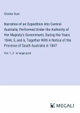 Narrative of an Expedition into Central Australia; Performed Under the Authority of Her Majesty's Government, During the Years 1844, 5, and 6, Together With A Notice of the Province of South Australia in 1847