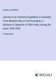 Journal of an Overland Expedition in Australia; From Moreton Bay to Port Essington, a distance of upwards of 3000 miles, during the years 1844-1845