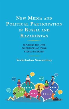 New Media and Political Participation in Russia and Kazakhstan - Sairambay, Yerkebulan