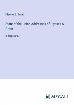 State of the Union Addresses of Ulysses S. Grant - Grant, Ulysses S.