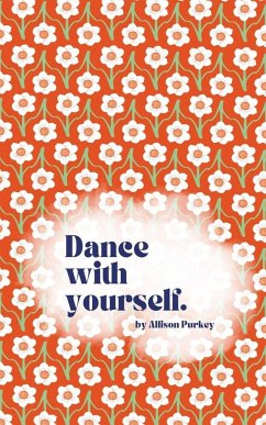 Dance with yourself. - Purkey, Allison