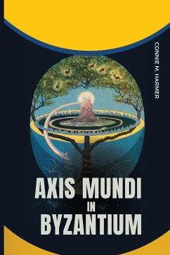 Axis Mundi in Byzantium - Harmer, Connie M.