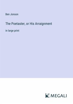 The Poetaster, or His Arraignment - Jonson, Ben