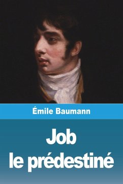 Job le prédestiné - Baumann, Émile