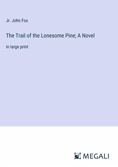 The Trail of the Lonesome Pine; A Novel - Fox, Jr. John