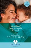 Dating His Irresistible Rival / Her Secret Baby Confession