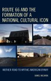 Route 66 and the Formation of a National Cultural Icon