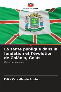 La santé publique dans la fondation et l'évolution de Goiânia, Goiás - Carvalho de Aquino, Érika