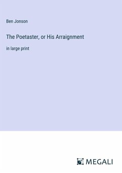 The Poetaster, or His Arraignment - Jonson, Ben