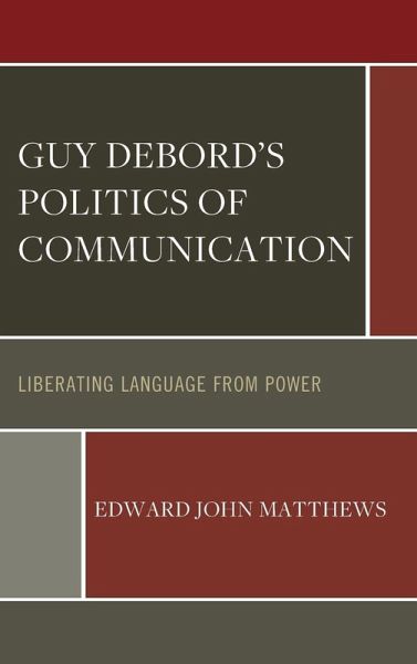 Guy Debord's Politics of Communication Guy Debord's Politics of Communication