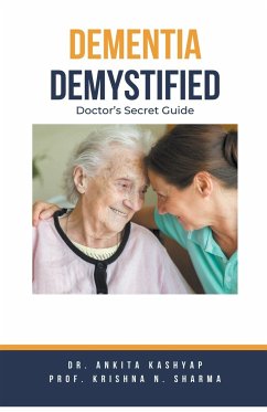 Dementia Demystified - Kashyap, Ankita; Sharma, Krishna N.