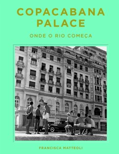 Copacabana Palace: Where Rio Starts (Portugese edition) - Matteoli, Francisca