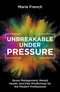 UNBREAKABLE UNDER PRESSURE - French, Marie