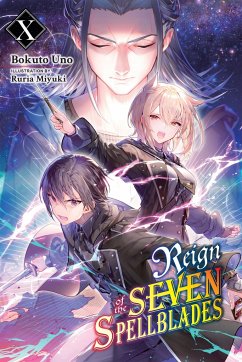 Reign of the Seven Spellblades, Vol. 10 (Light Novel) - Uno, Bokuto