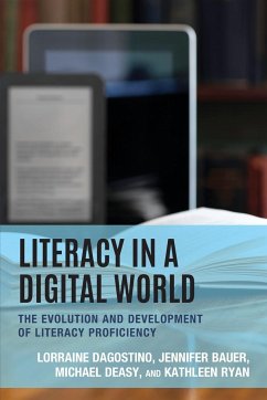 Literacy in a Digital World - Dagostino, Lorraine; Bauer, Jennifer; Deasy, Michael