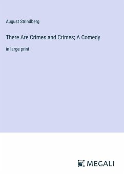 There Are Crimes and Crimes; A Comedy - Strindberg, August