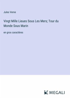 Vingt Mille Lieues Sous Les Mers; Tour du Monde Sous Marin - Verne, Jules