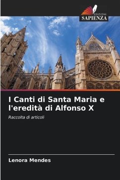 I Canti di Santa Maria e l'eredità di Alfonso X - Mendes, Lenora