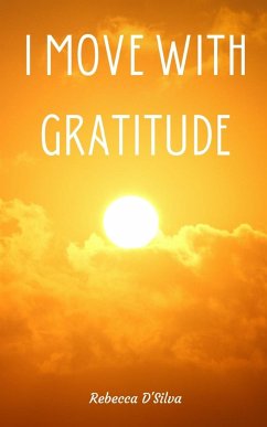 I Move With Gratitude - D'Silva, Rebecca