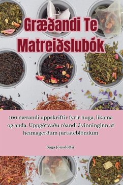 Græðandi Te Matreiðslubók - Saga Jónsdóttir