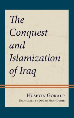 The Conquest and Islamization of Iraq - Gökalp, Hüseyin