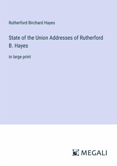 State of the Union Addresses of Rutherford B. Hayes - Hayes, Rutherford Birchard