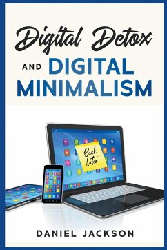 Digital Detox and Digital Minimalism - Jackson, Daniel