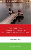 The Everyday and Private Life of a Communist Ruling Class
