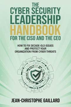 The CyberSecurity Leadership Handbook for the CISO and the CEO - Gaillard, Jean-Christophe