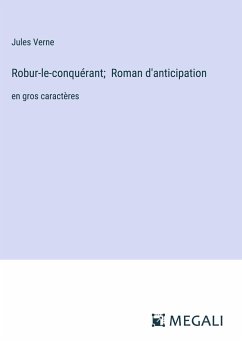 Robur-le-conquérant; Roman d'anticipation - Verne, Jules