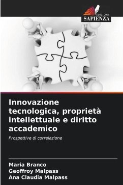 Innovazione tecnologica, proprietà intellettuale e diritto accademico - Branco, Maria;Malpass, Geoffroy;Malpass, Ana Claudia