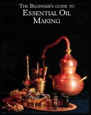 The Essential Oil Making Beginner's Guide