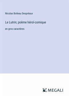 Le Lutrin; poème héroï-comique - Despréaux, Nicolas Boileau